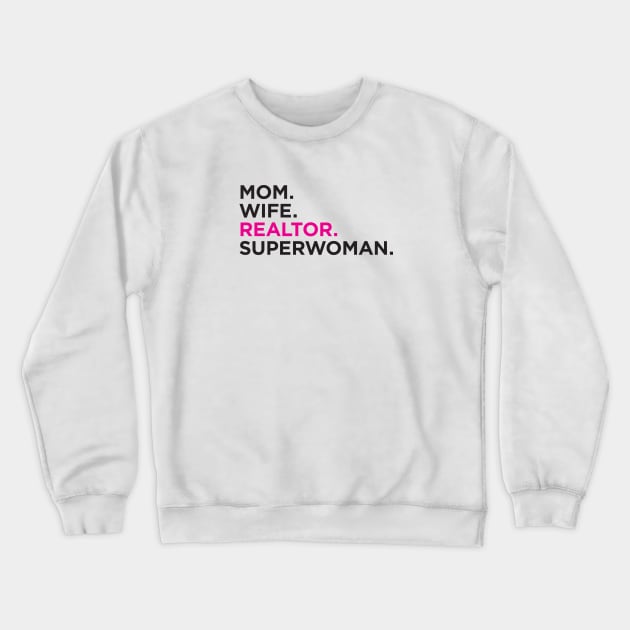 Mom. Wife. Realtor. Superwoman. Crewneck Sweatshirt by RealTees